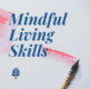 Mindful Living Skills